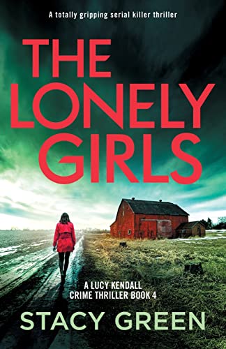 The Lonely Girls: A totally gripping serial killer thriller (A Lucy Kendall Crime Thriller)