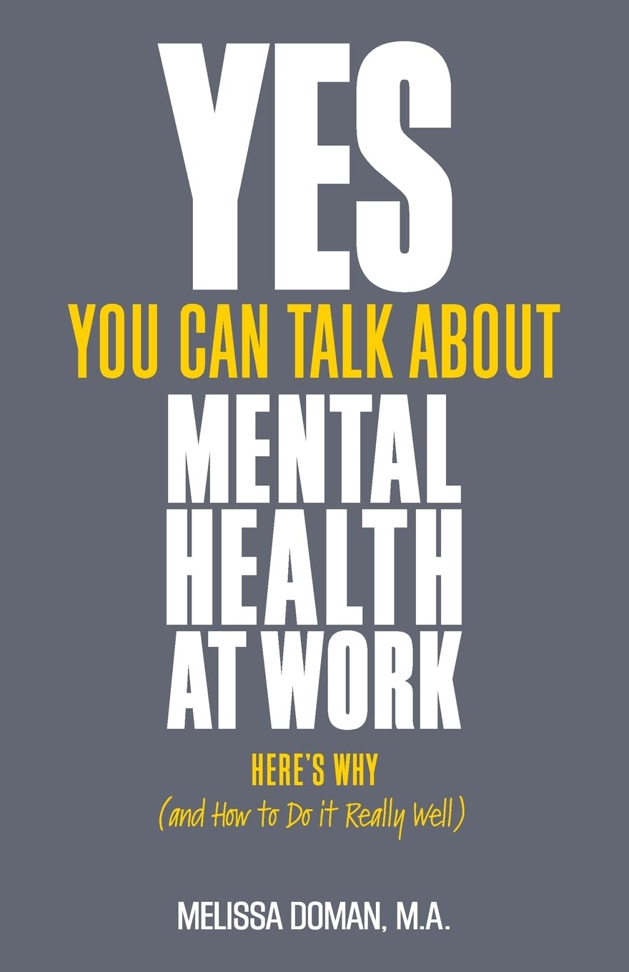 Yes, You Can Talk About Mental Health at Work: Here’s Why… and How to Do it Really Well