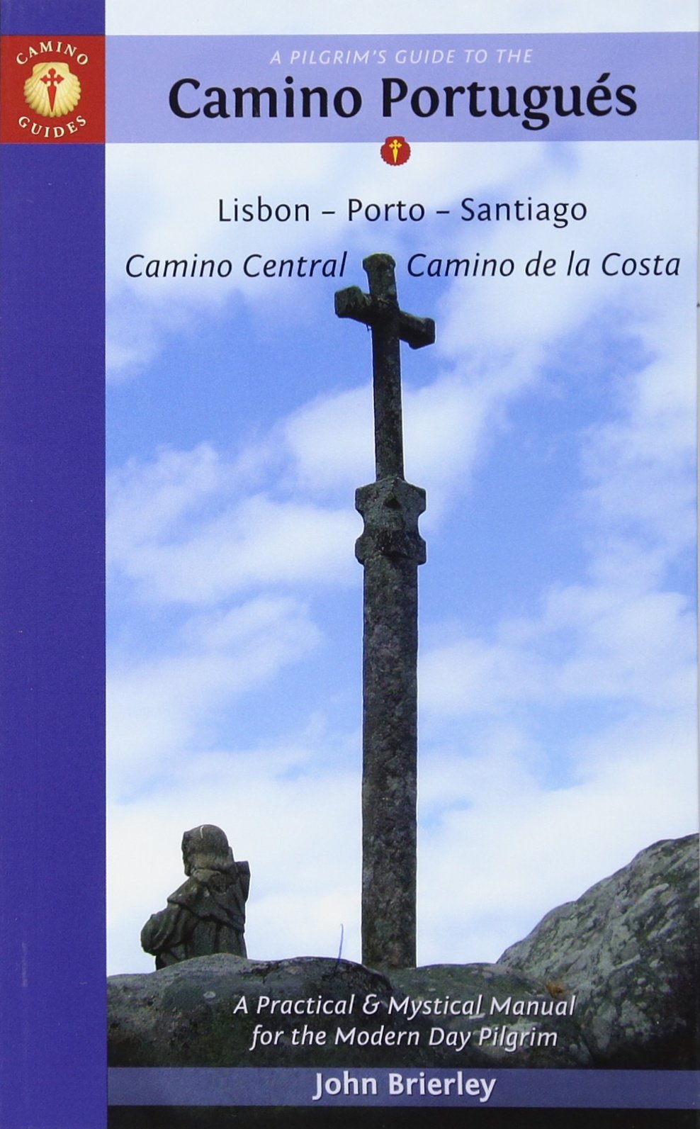 A Pilgrim's Guide to the Camino Portugues: Lisbon-Porto-Santiago / Camino Central-Camino De La Costa (Camino Guides)