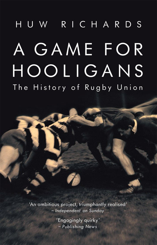 A Game for Hooligans: The History of Rugby Union - 8578