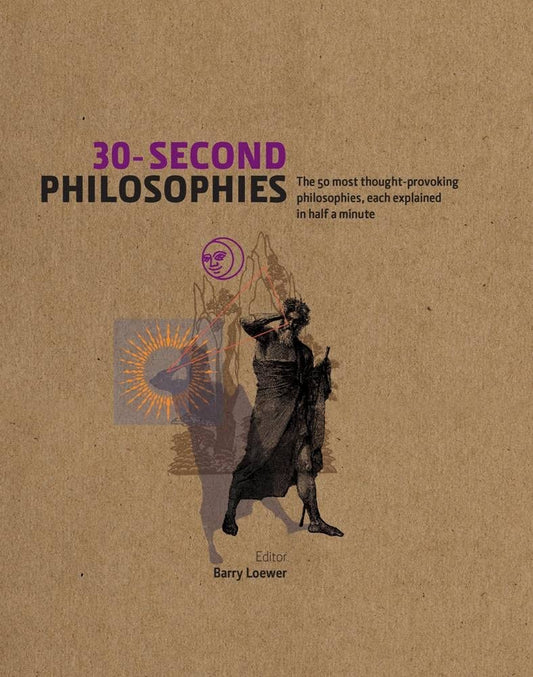 30-Second Philosophies: The 50 Most Thought-provoking Philosophies, Each Explained in Half a Minute - 3221