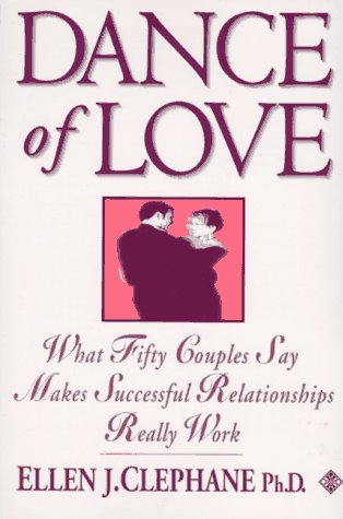 Dance of Love: What Fifty Couples Say Makes Their Relationships Really Work