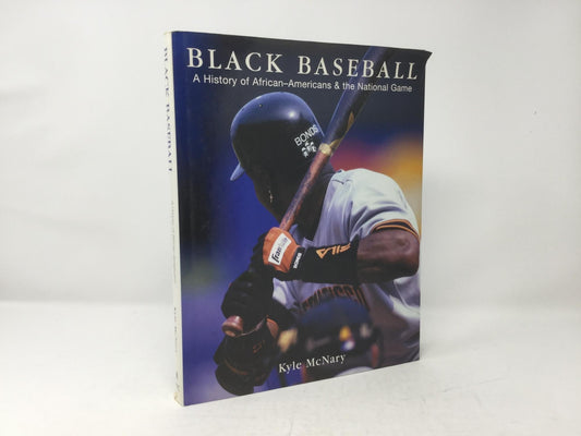Black Baseball: A History of African-Americans & the National Game