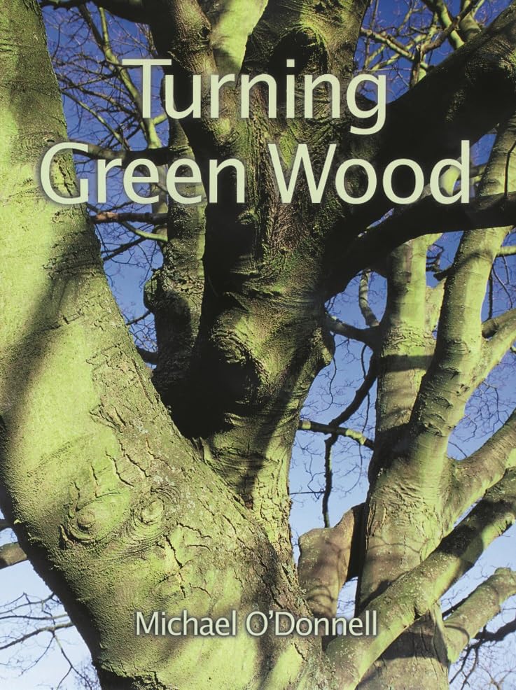 Turning Green Wood: An inspiring introduction to the art of turning bowls from freshly felled, unseasoned wood.