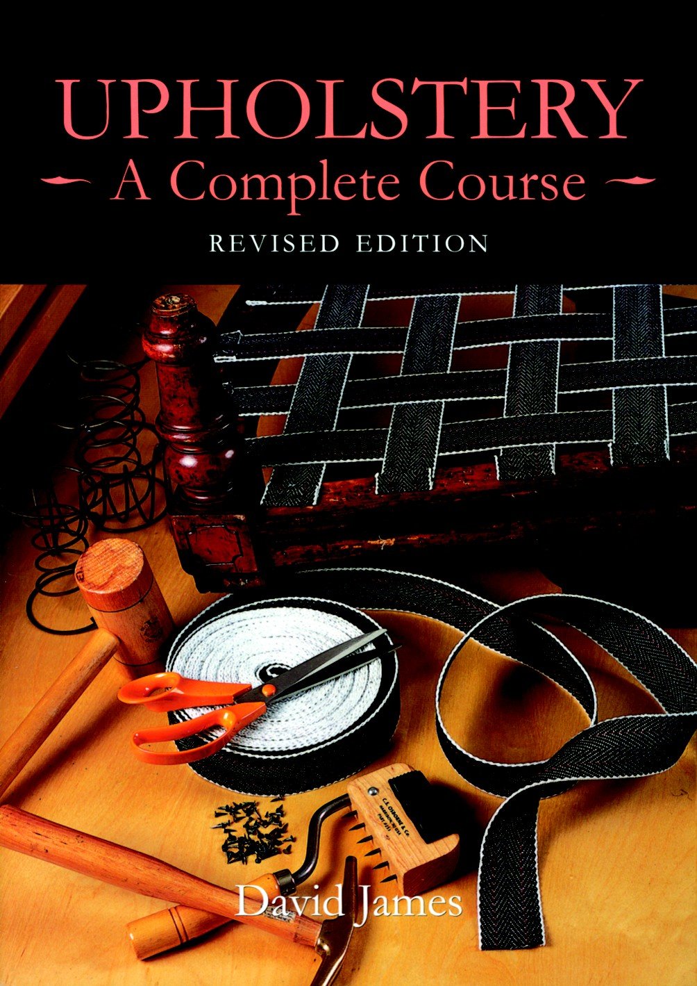 Upholstery: A Complete Course (Revised Edition)