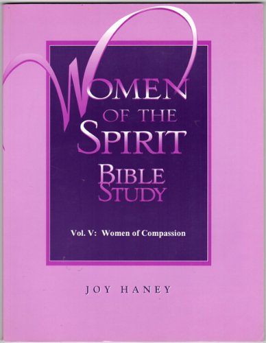 Women of the Spirit Bible Study, Vol. 5: Women of Compassion (Women of the Spirit Bible Studies)