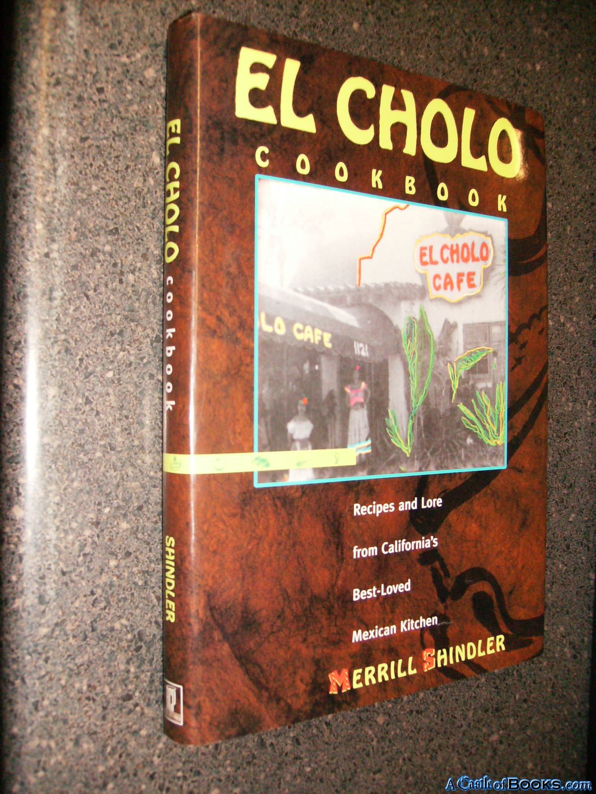 El Cholo Cookbook: Recipes and Memories from California's Best-Loved Mexican Kitchen