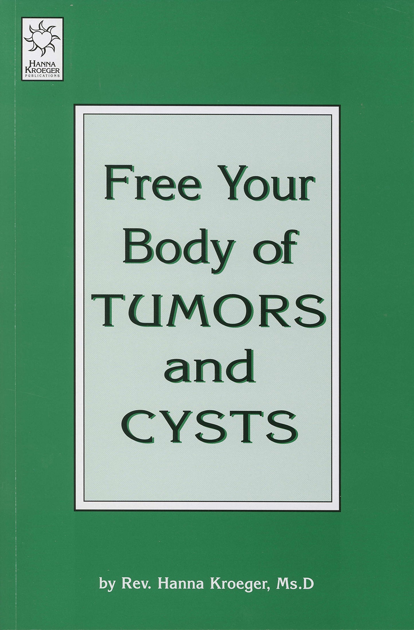 Free Your Body of Tumors and Cysts