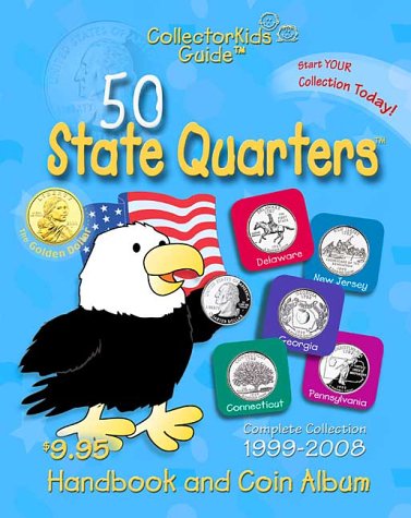 50 State Quarters: Handbook and Coin Album : Collector Kids Guide : Complete Collection 1999-2008