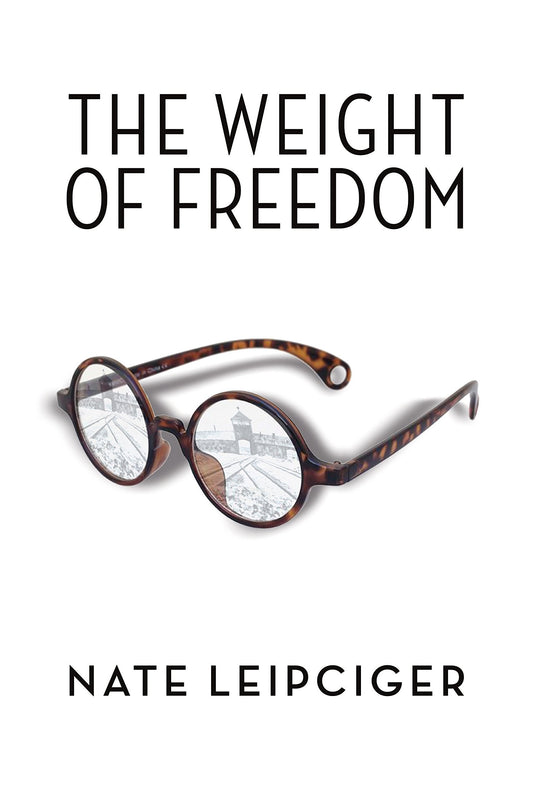 The Weight of Freedom (The Azrieli Series of Holocaust Survivor Memoirs, 32) - 2995
