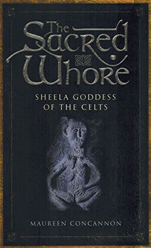 The Sacred Whore: Sheela Goddess Of The Celts