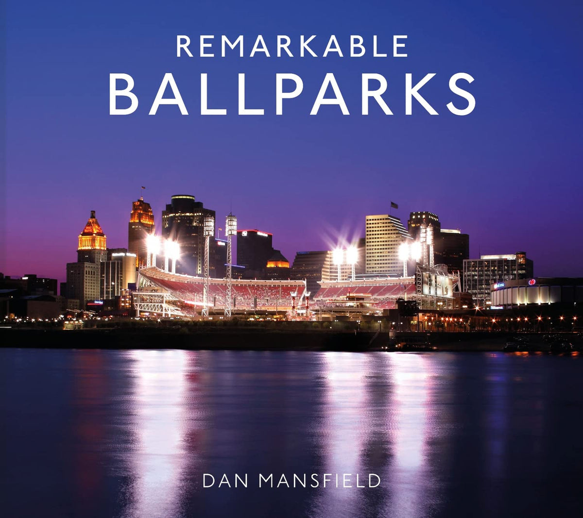 Remarkable Ballparks: A fascinating guide to the world’s most amazing baseball locations