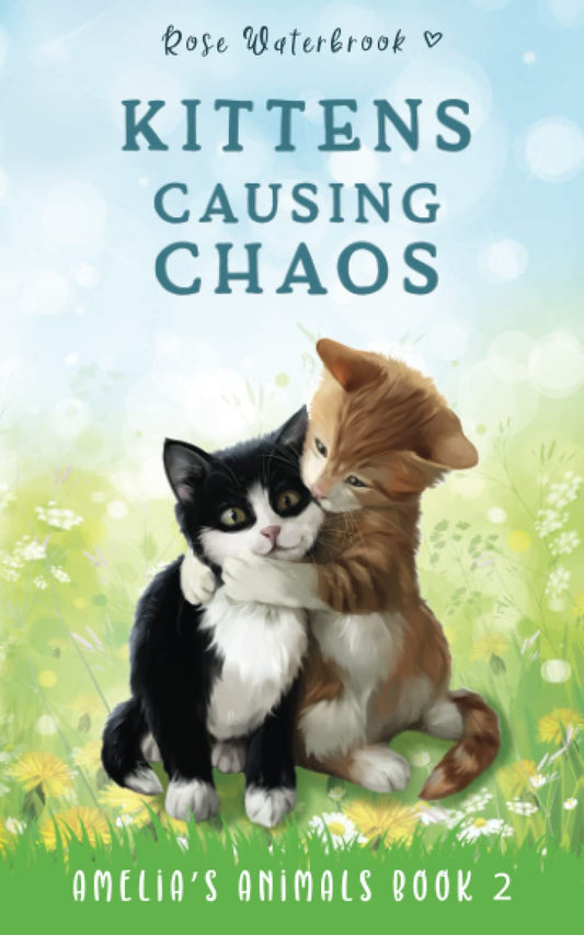Kittens Causing Chaos: Amelia's Animals Book 2 - 8917