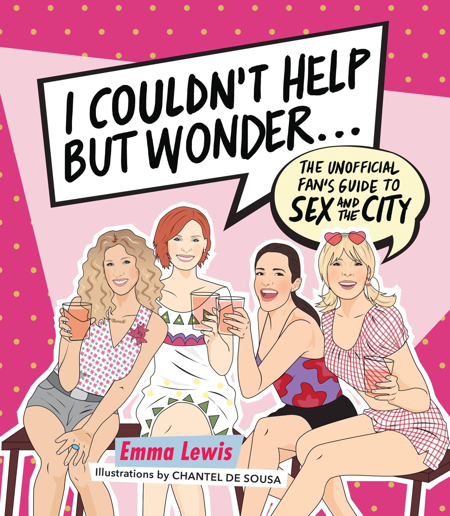 I Couldn't Help But Wonder...: The Unofficial Fan's Guide to Sex and the City