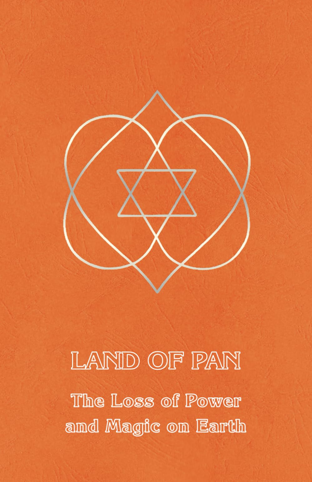 Land of Pan: The Loss of Power and Magic on Earth