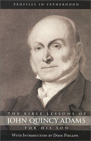 The Bible Lessons Of John Quincy Adams For His Son