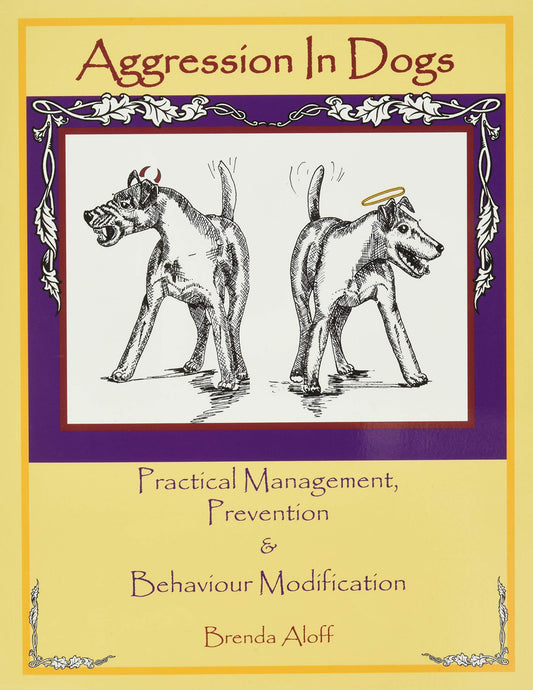 Aggression in Dogs: Practical Management, Prevention & Behaviour Modification