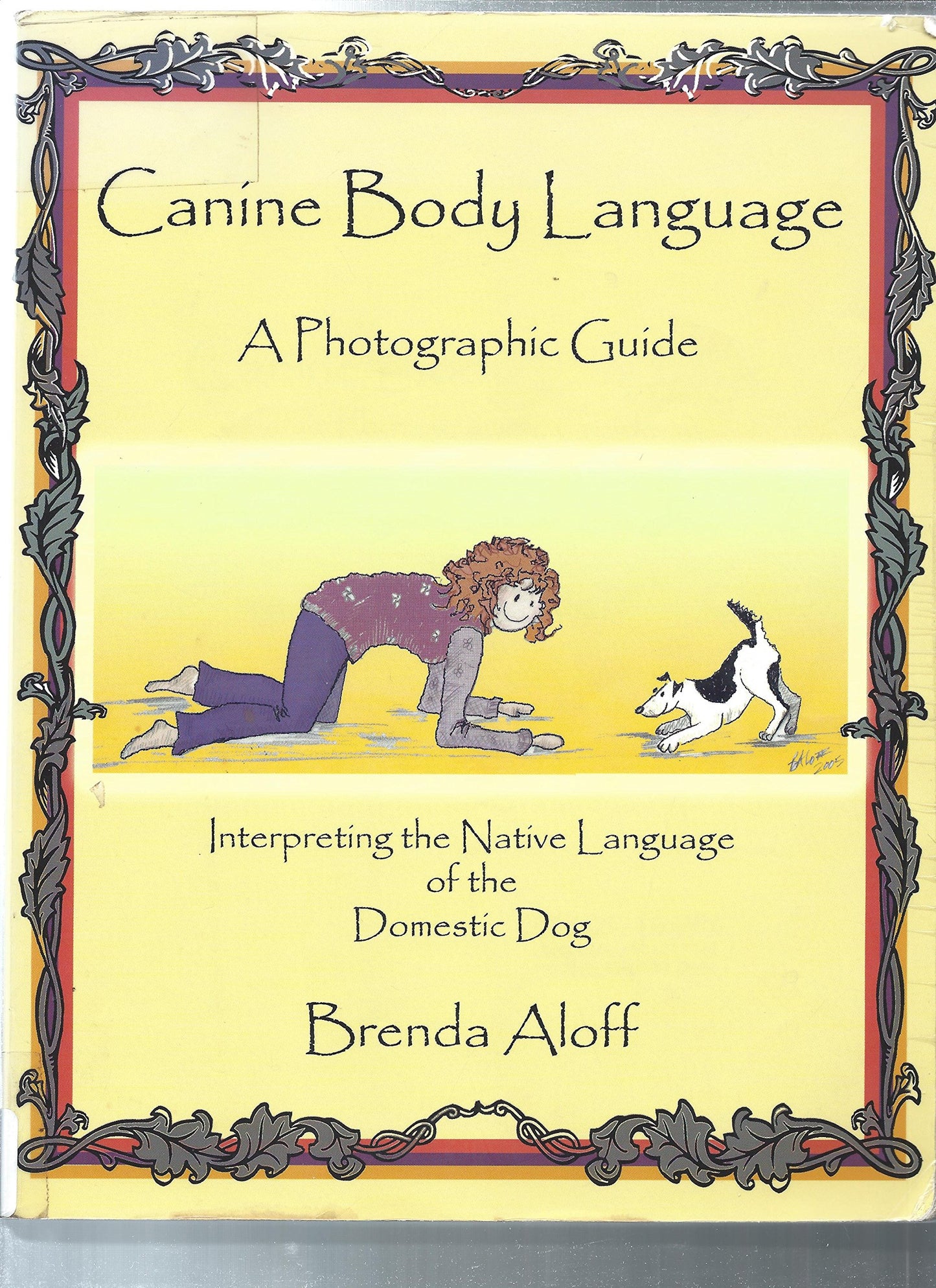 Canine Body Language: A Photographic Guide Interpreting the Native Language of the Domestic Dog