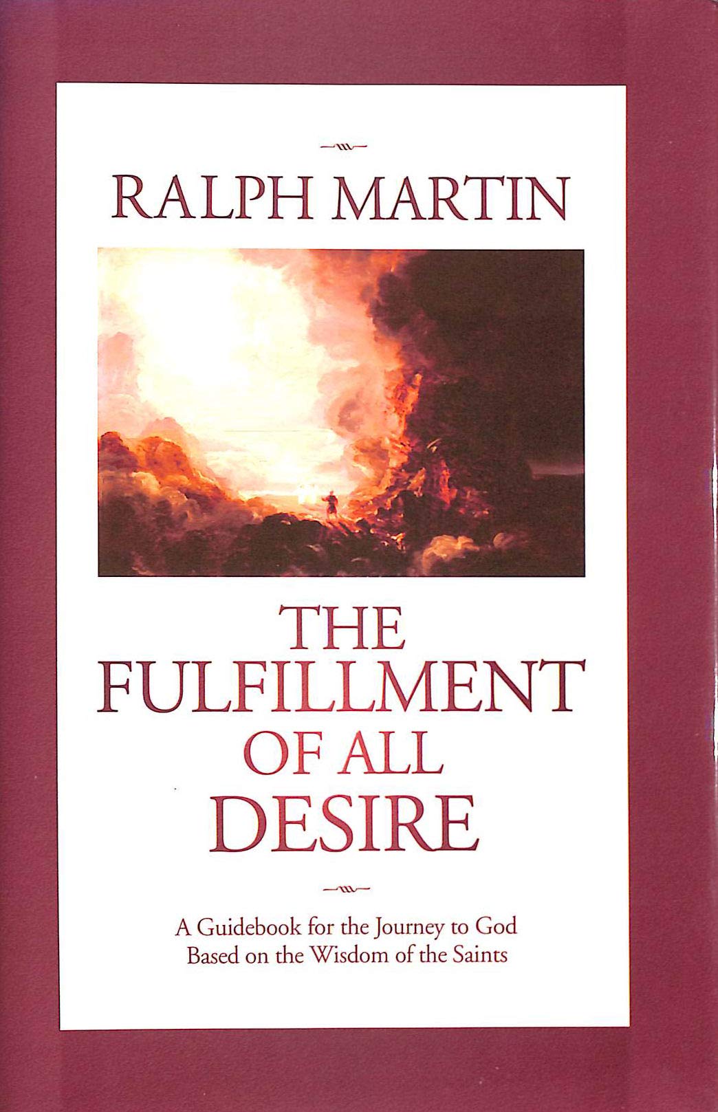 The Fulfillment of All Desire: A Guidebook for the Journey to God Based on the Wisdom of the Saints