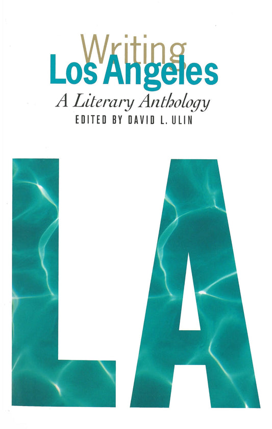 Writing Los Angeles: A Literary Anthology: A Library of America Special Publication - 7125
