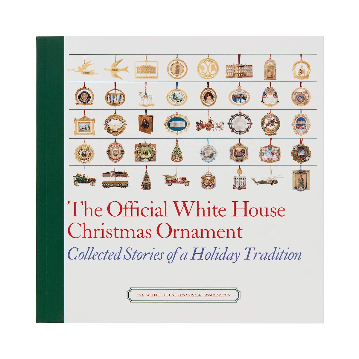 The Official White House Christmas Ornament: Collected Stories of a Holiday Tradition