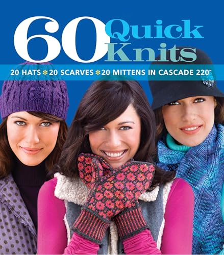 60 Quick Knits: 20 Hats*20 Scarves*20 Mittens in Cascade 220™ (60 Quick Knits Collection) - 4752