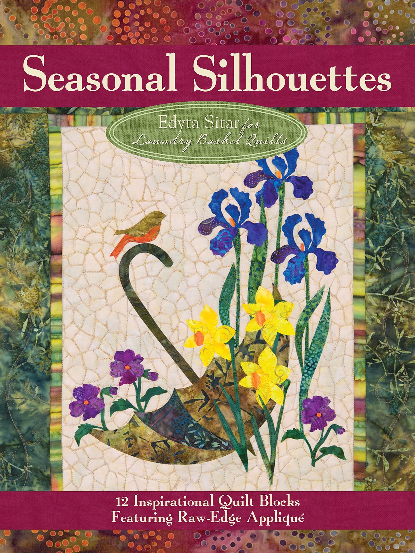 Seasonal Silhouettes: 12 Inspirational Quilt Blocks Featuring Raw Edge Applique (Landauer) Gorgeous Designs & Full-Size Patterns for Every Month of the Year, from Edyta Sitar of Laundry Basket Quilts
