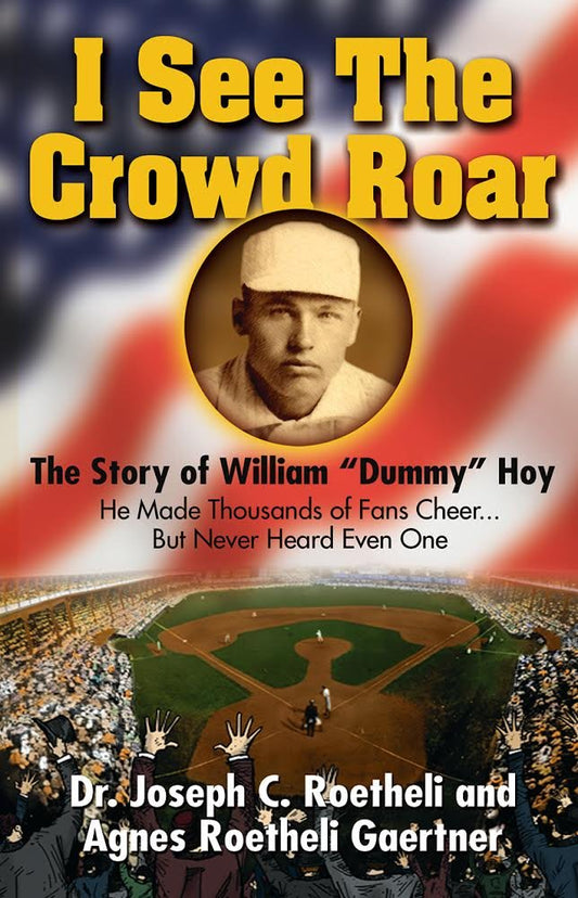 I See the Crowd Roar: The Inspiring Story of William “Dummy” Hoy - 1151