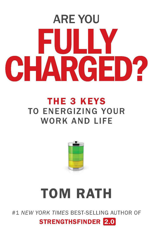Are You Fully Charged?: The 3 Keys to Energizing Your Work and Life - 5398