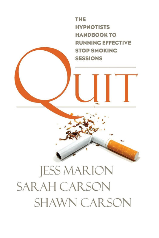 Quit: The Hypnotist's Handbook to Running Effective Stop Smoking Sessions - 2886