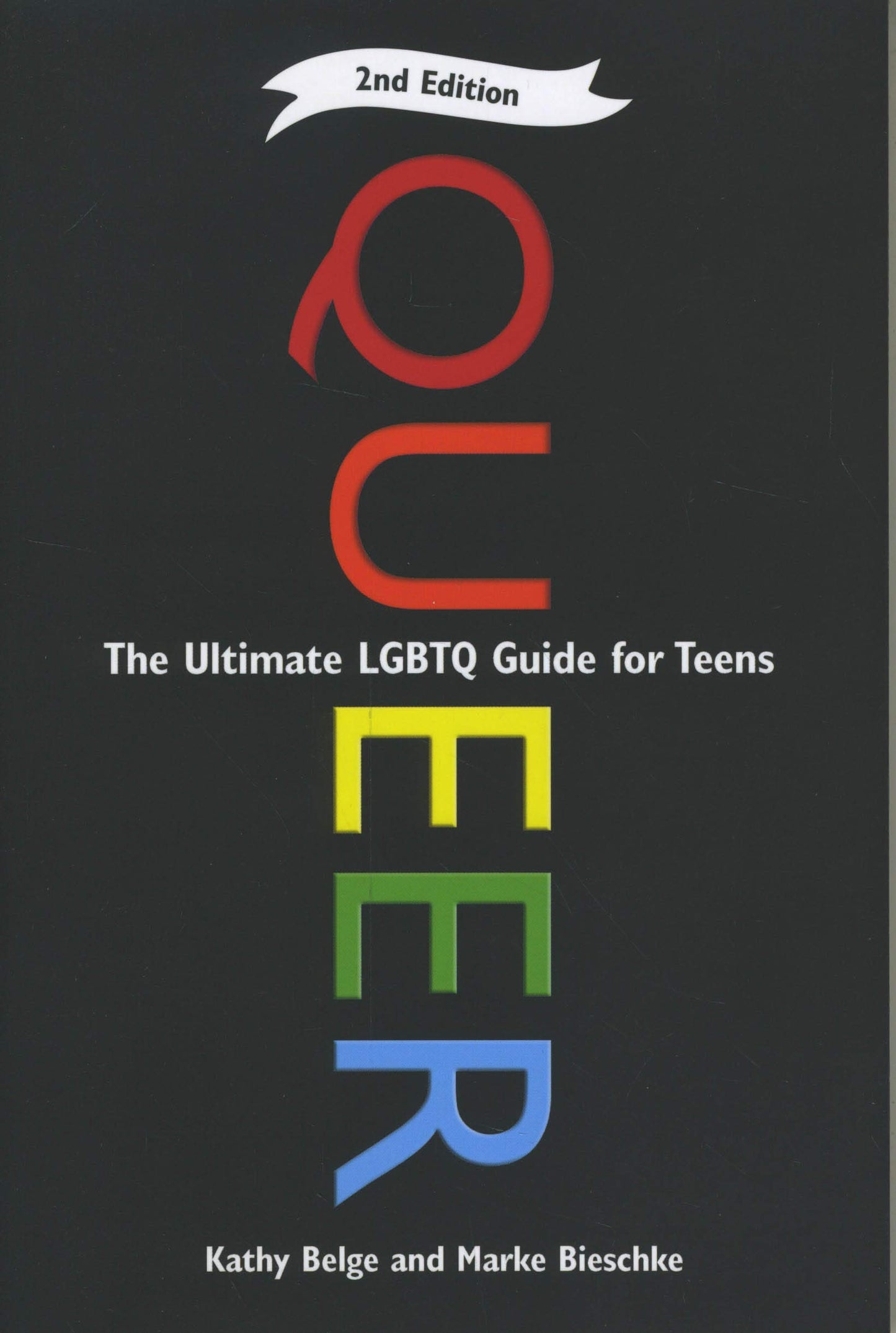Queer, 2nd Edition: The Ultimate LGBTQ Guide for Teens - 5358