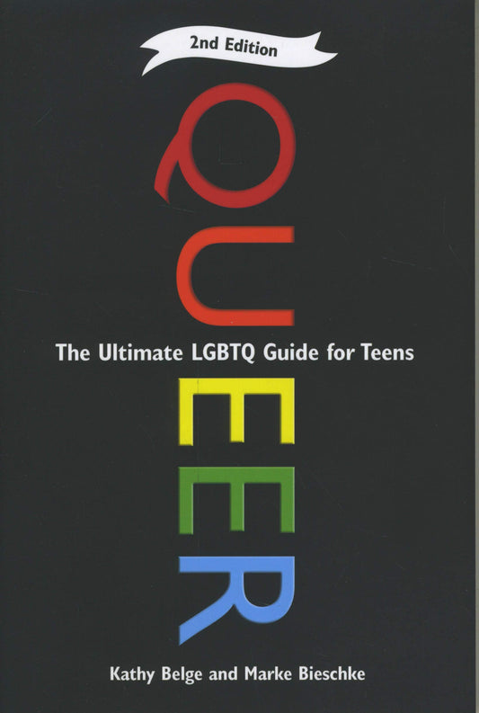 Queer, 2nd Edition: The Ultimate LGBTQ Guide for Teens - 5358