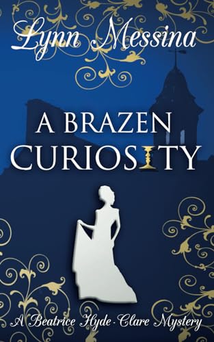 A Brazen Curiosity: A Regency Cozy (Beatrice Hyde-Clare Mysteries)