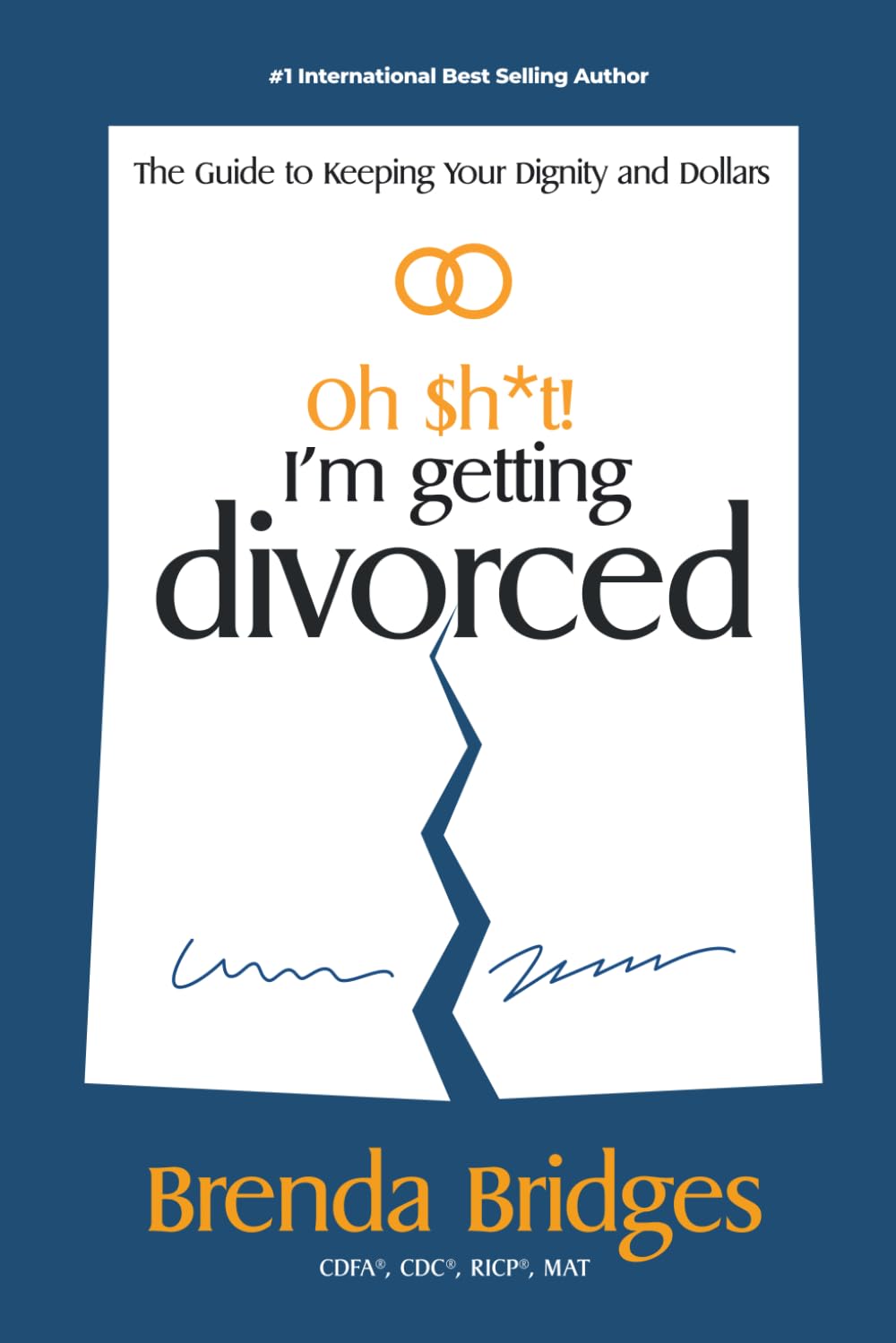 Oh Sh*t! I'm Getting Divorced: The Guide to Keeping Your Dignity and Dollars