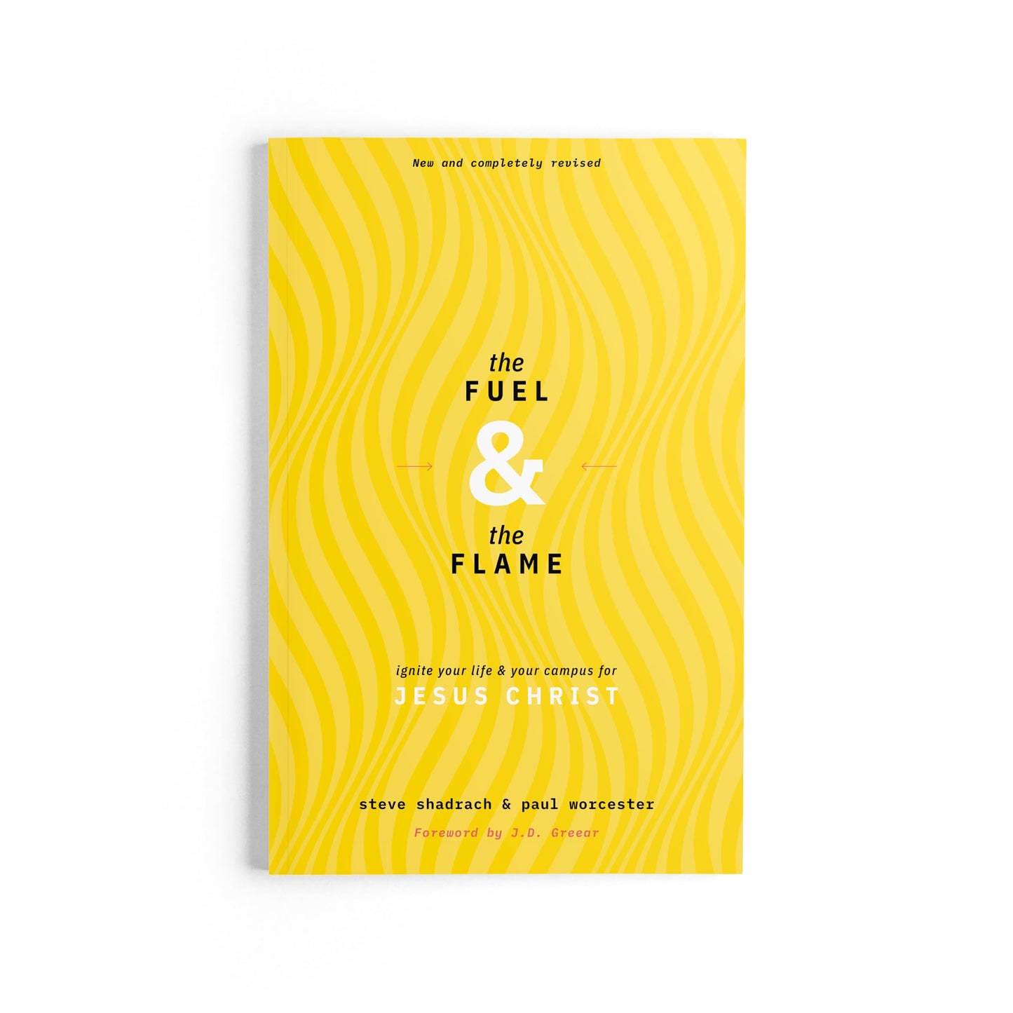 The Fuel & the Flame: Ignite Your Life & Your Campus for Jesus Christ