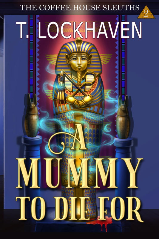 A Mummy to Die For (Book 2): The Coffee House Sleuths