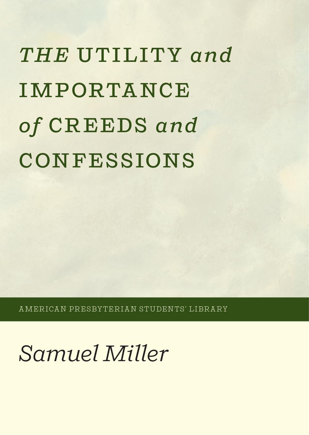 The Utility and Importance of Creeds and Confessions