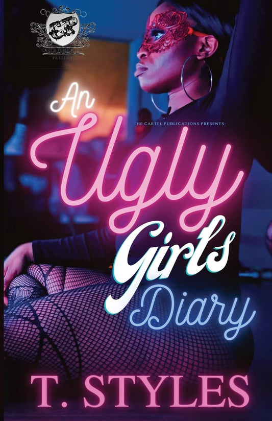 An Ugly Girl's Diary (The Cartel Publications Presents) (An Ugly Girl's Diary series)
