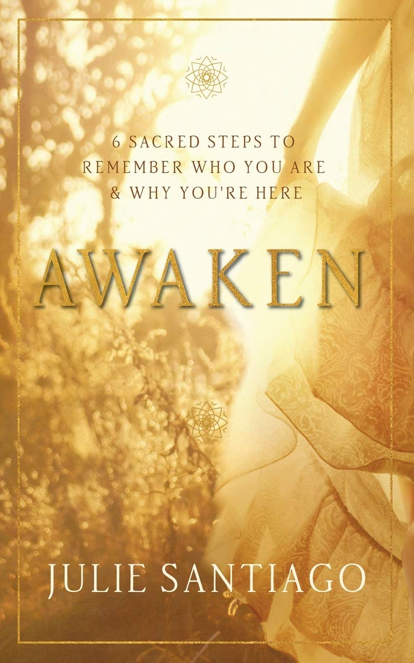 Awaken: 6 Sacred Steps to Remember Who You Are & Why You're Here - 3010