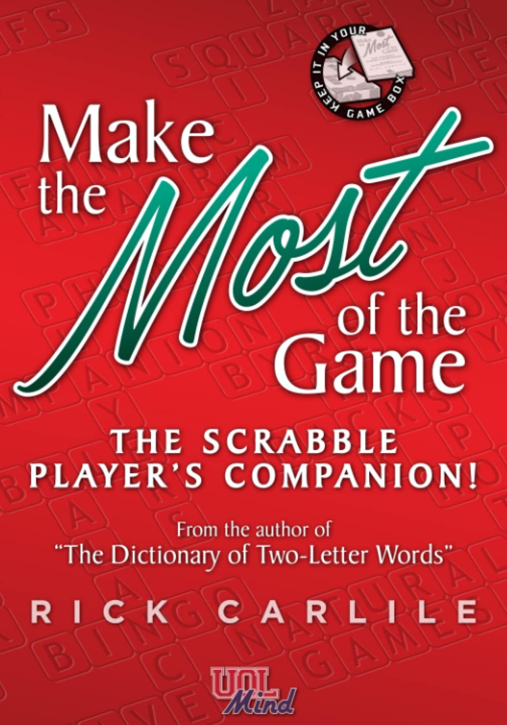 Make the Most of the Game – the Scrabble Player's Companion!: Score Sheets, Strategy, Tactics, High-Power Words, and Much More (UOL Mind)