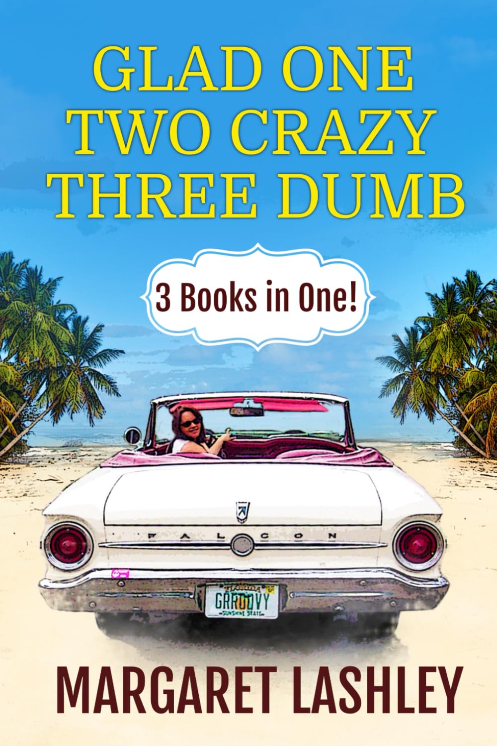 Glad One, Two Crazy, Three Dumb: 3 Books in One! (Val Fremden Midlife Misadventures)