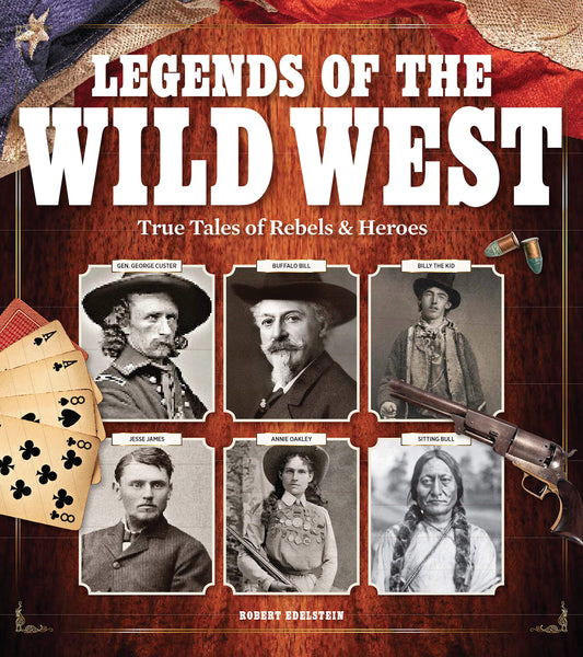 Legends of the Wild West: True Tales of Rebels and Heroes - 8633