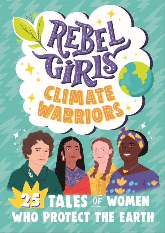Rebel Girls Climate Warriors: 25 Tales of Women Who Protect the Earth - 6029