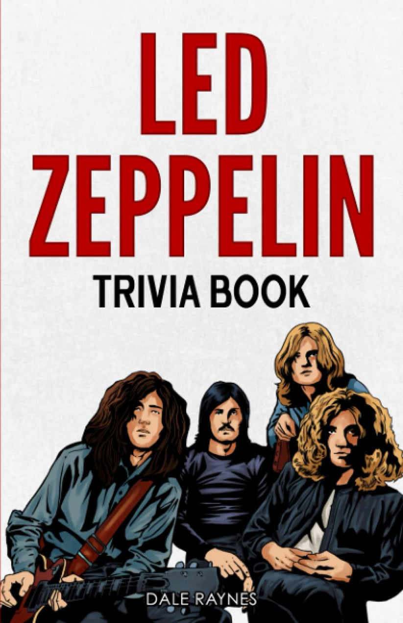 Led Zeppelin Trivia Book: Uncover The History With Facts Every Fan Sho ...