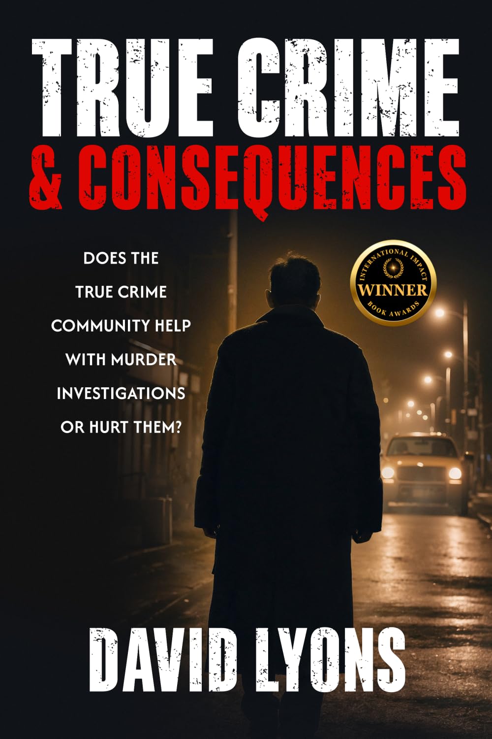True Crime & Consequences: Does the True Crime Community Help With Murder Investigations or Hurt Them?