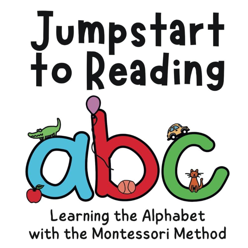 Jumpstart to Reading ABC: Learning the Alphabet with the Montessori Method
