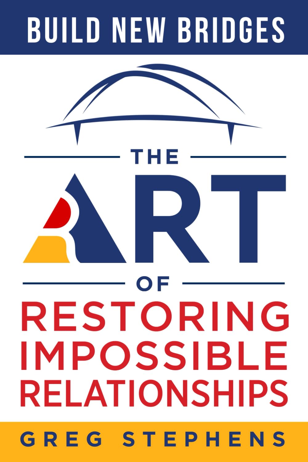 Build New Bridges: The Art of Restoring Impossible Relationships