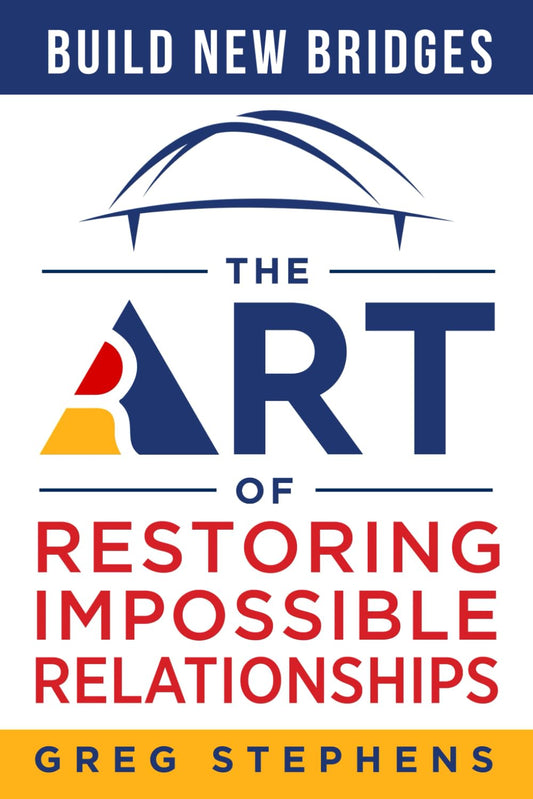 Build New Bridges: The Art of Restoring Impossible Relationships