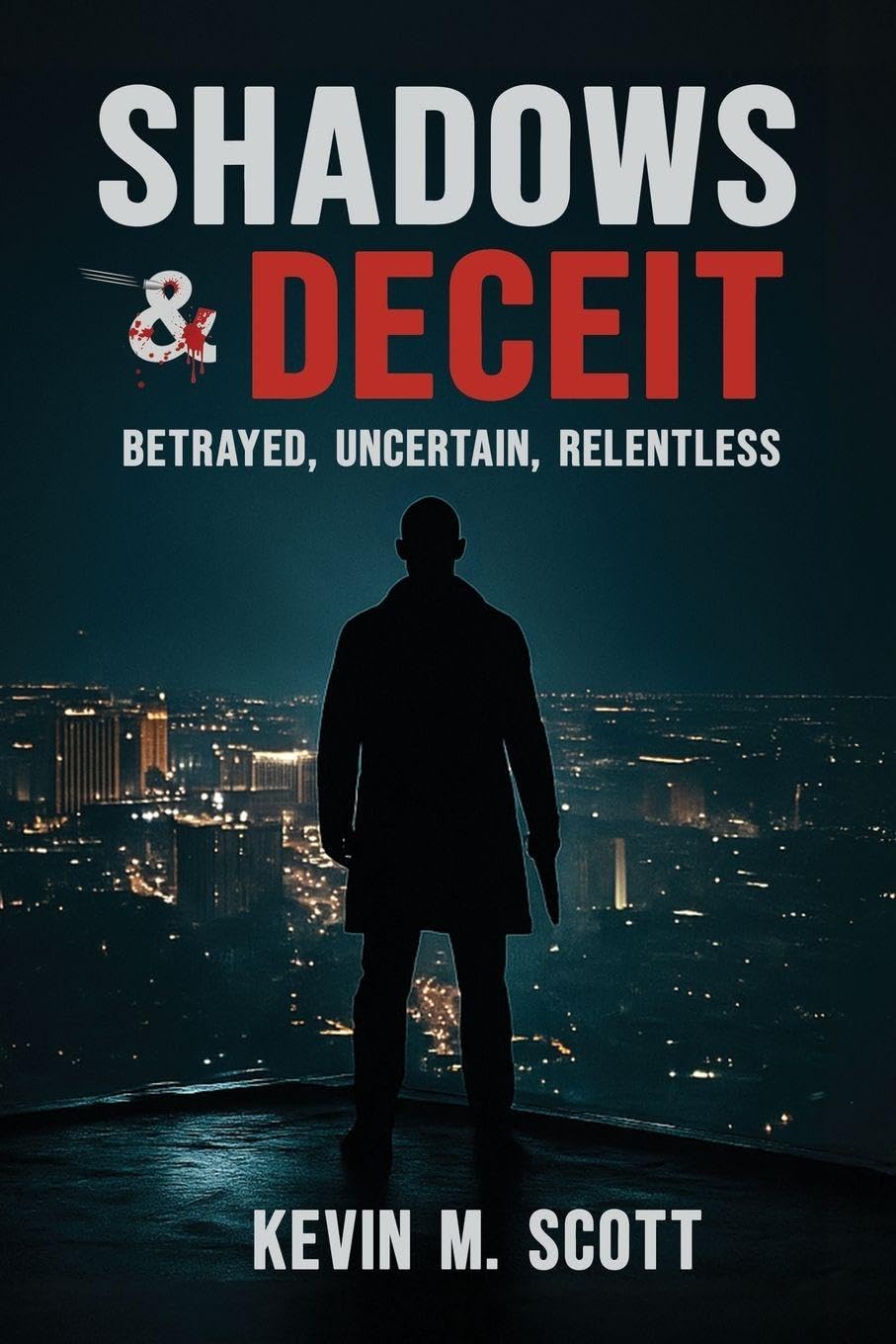 Shadows & Deceit: Betrayed, Uncertain, Relentless