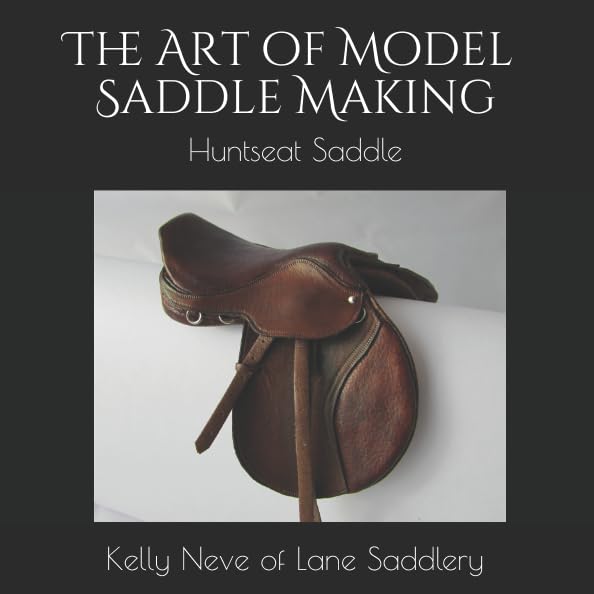 The Art of Model Saddle Making: Huntseat Saddle